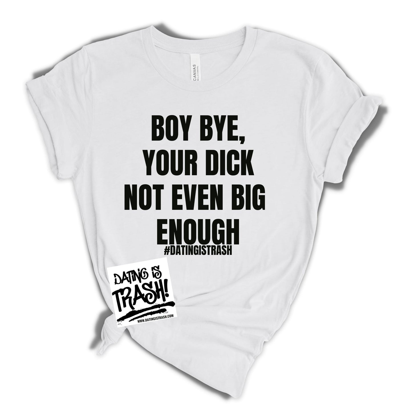 Boy Bye, your dick not even big enough