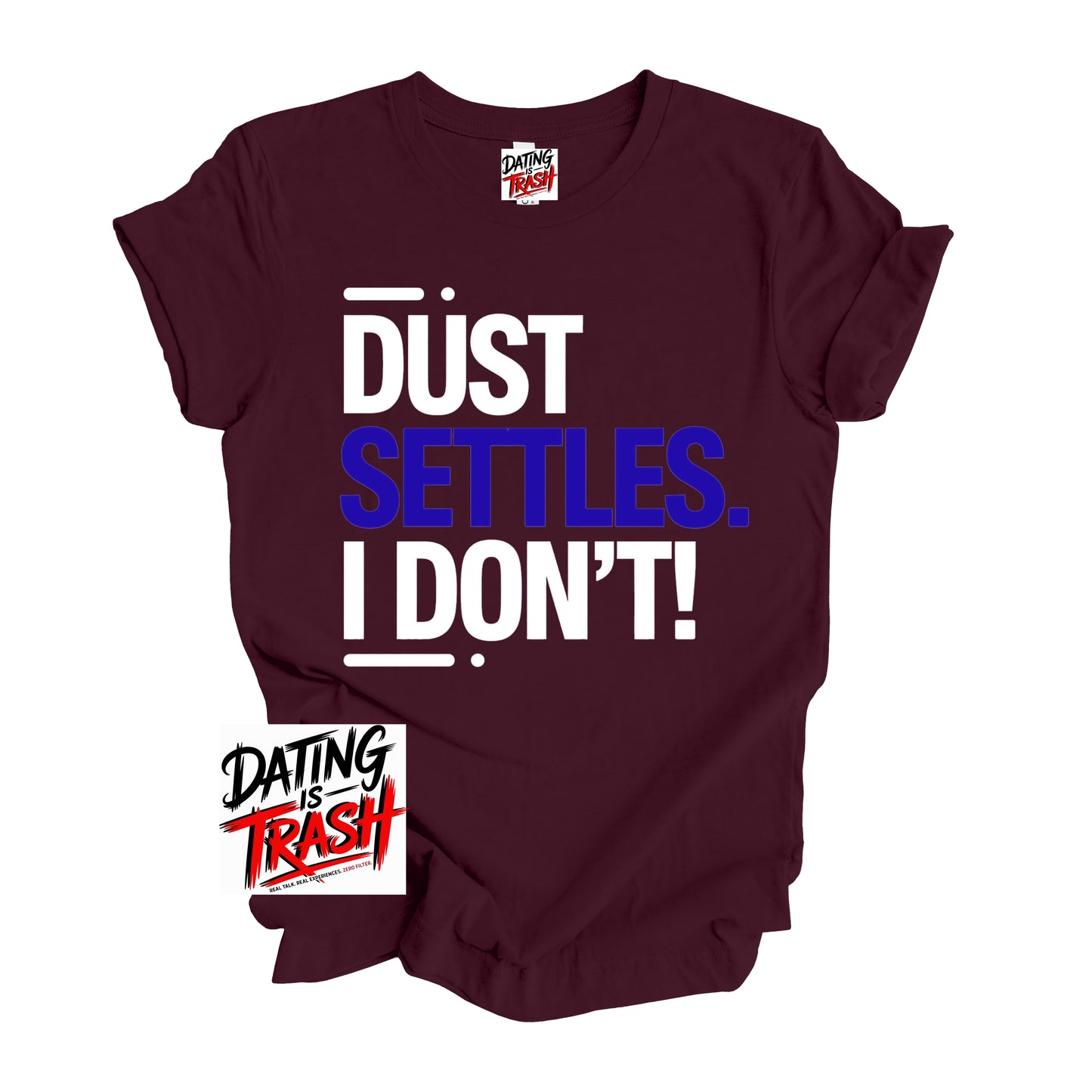 Dust Settles. I Don’t T-Shirt