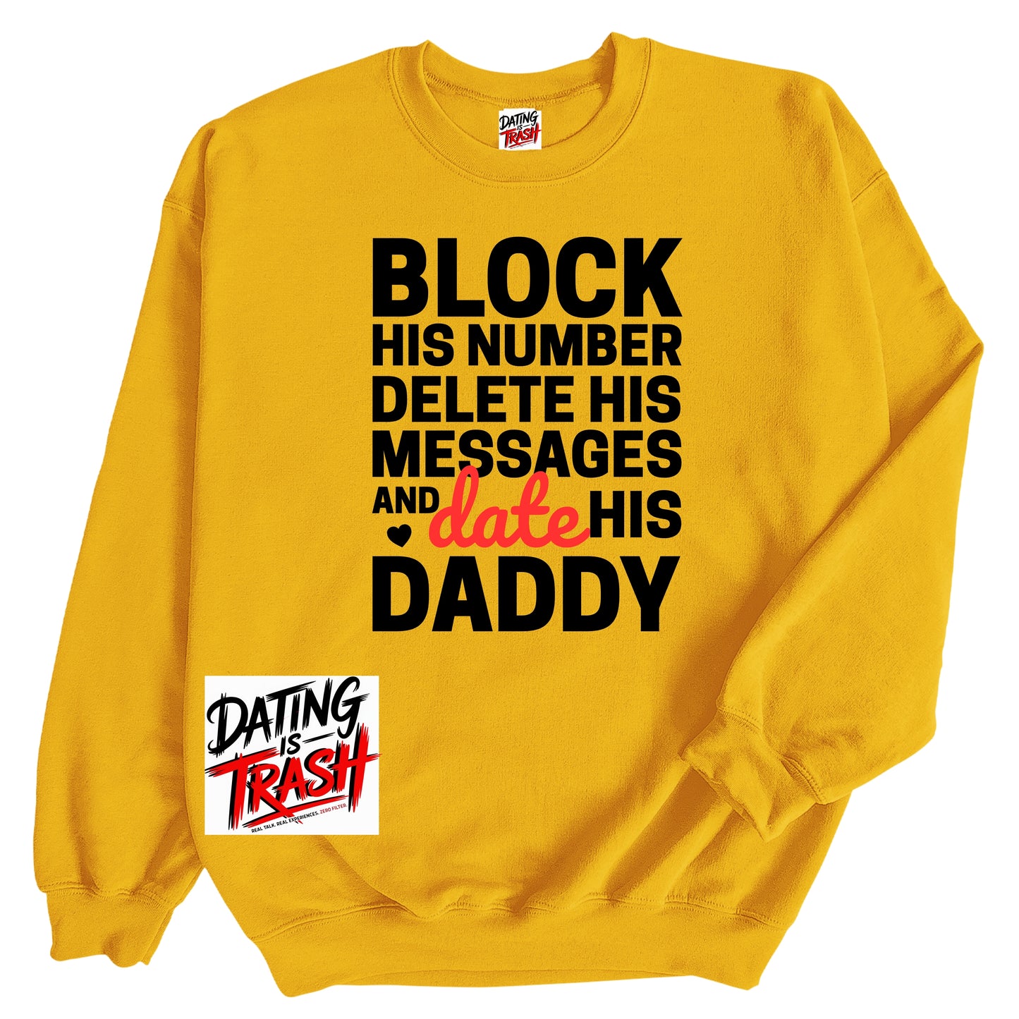 Block His Number. Delete His Messages & Date His Daddy Sweatshirt