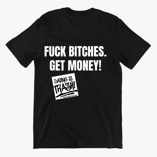 Fuck Bitches. Get Money! T-Shirt