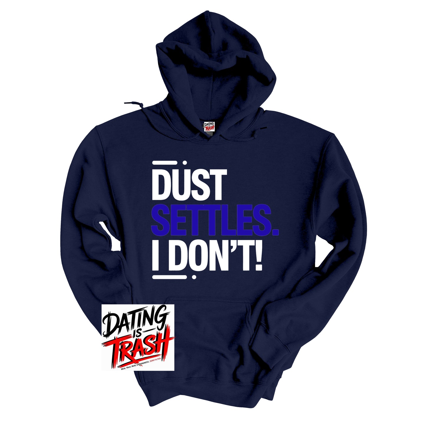 Dust Settles. I Don't! Hoodie