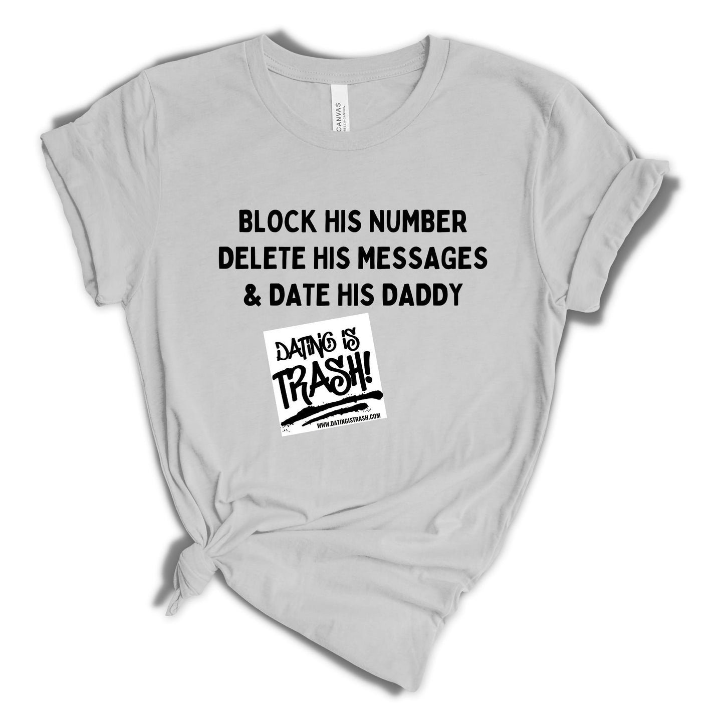 Block his number, Delete his messages & Date his daddy.