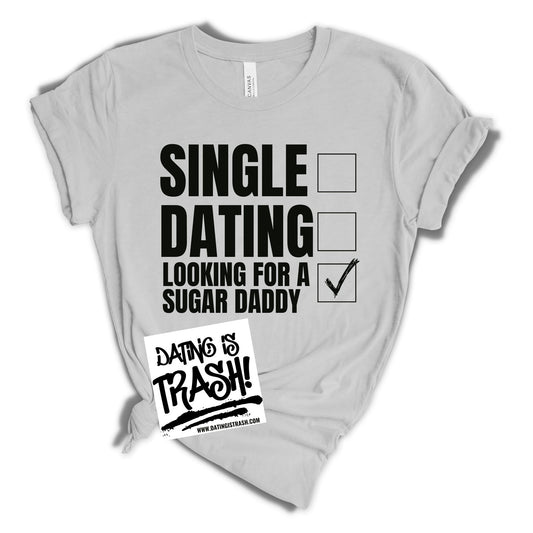 Singe, Dating, Looking for a Sugar Daddy T-Shirt