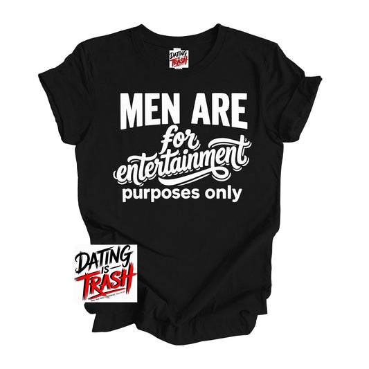 Men Are For Entertainment Purposes Only T-Shirt