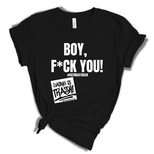 Boy F*ck You Unisex T-Shirt