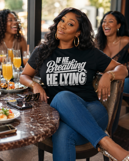 Black woman wearing If He Breathing He Lying funny dating t-shirt by Dating Is Trash