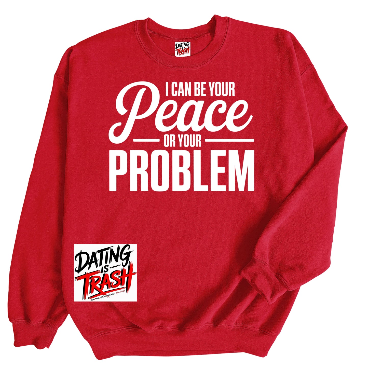 I Can Be Your Peace  or Your Problem Sweatshirt