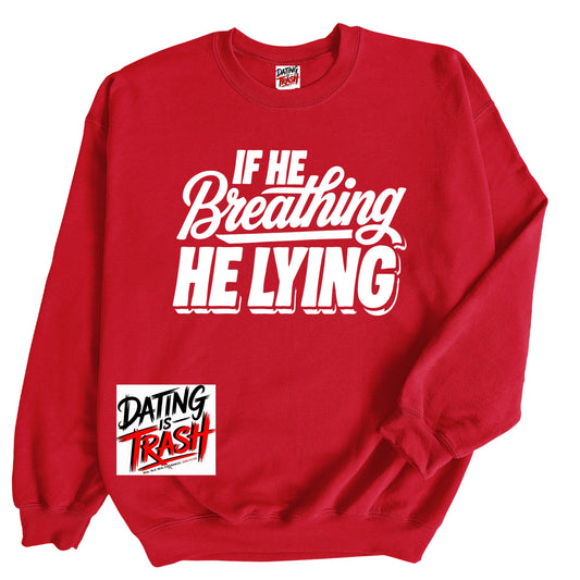 If He Breathing He Lying Sweatshirt