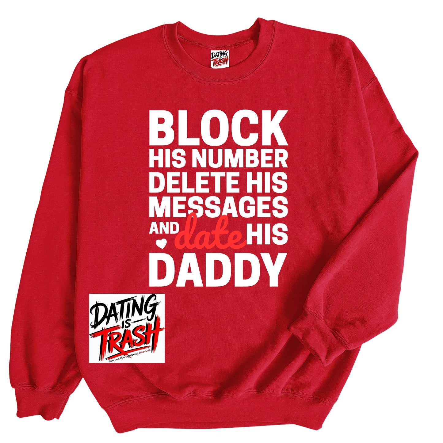 Block His Number. Delete His Messages & Date His Daddy Sweatshirt