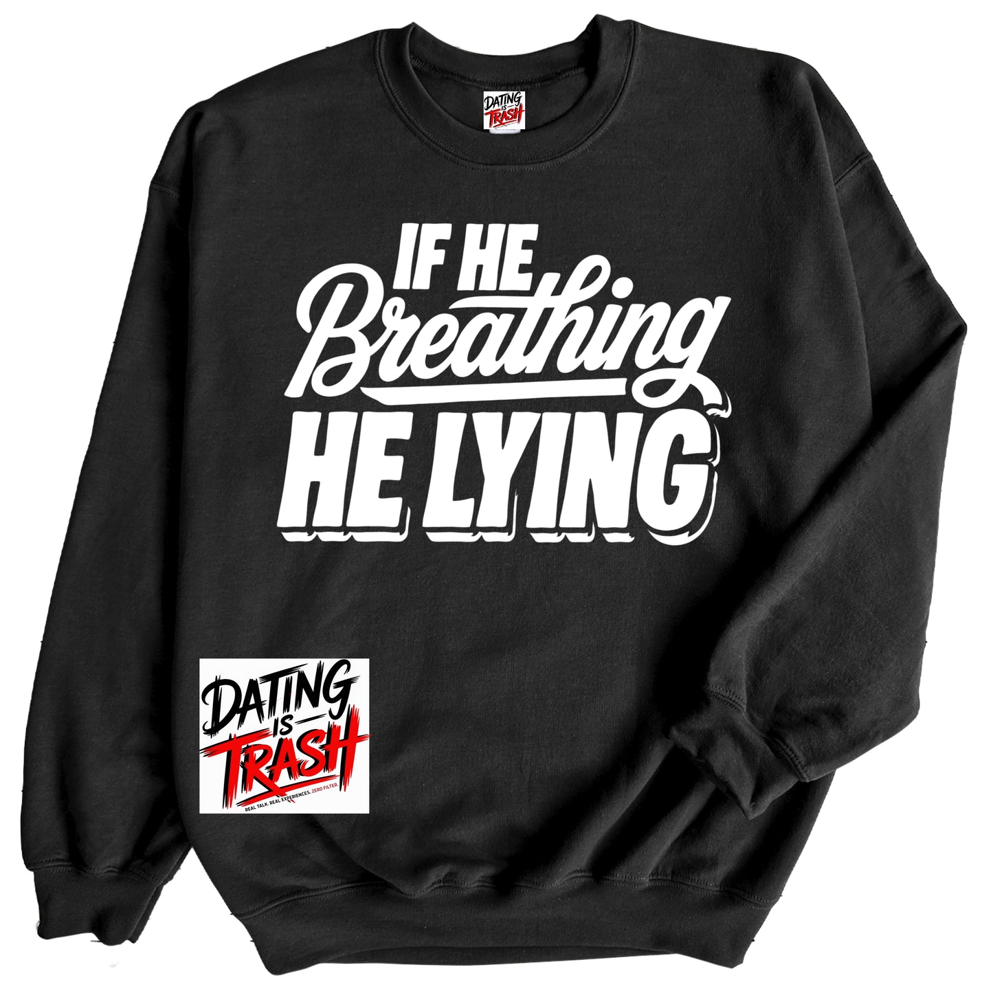 If He Breathing He Lying Sweatshirt