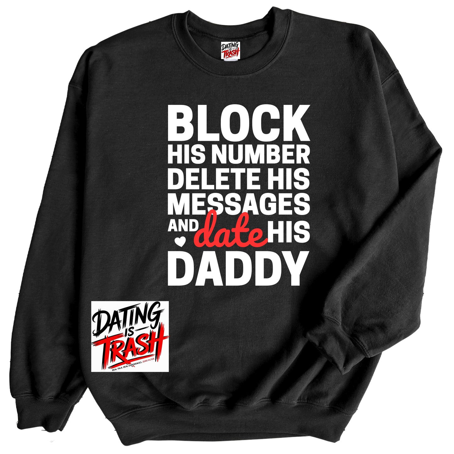 Block His Number. Delete His Messages & Date His Daddy Sweatshirt