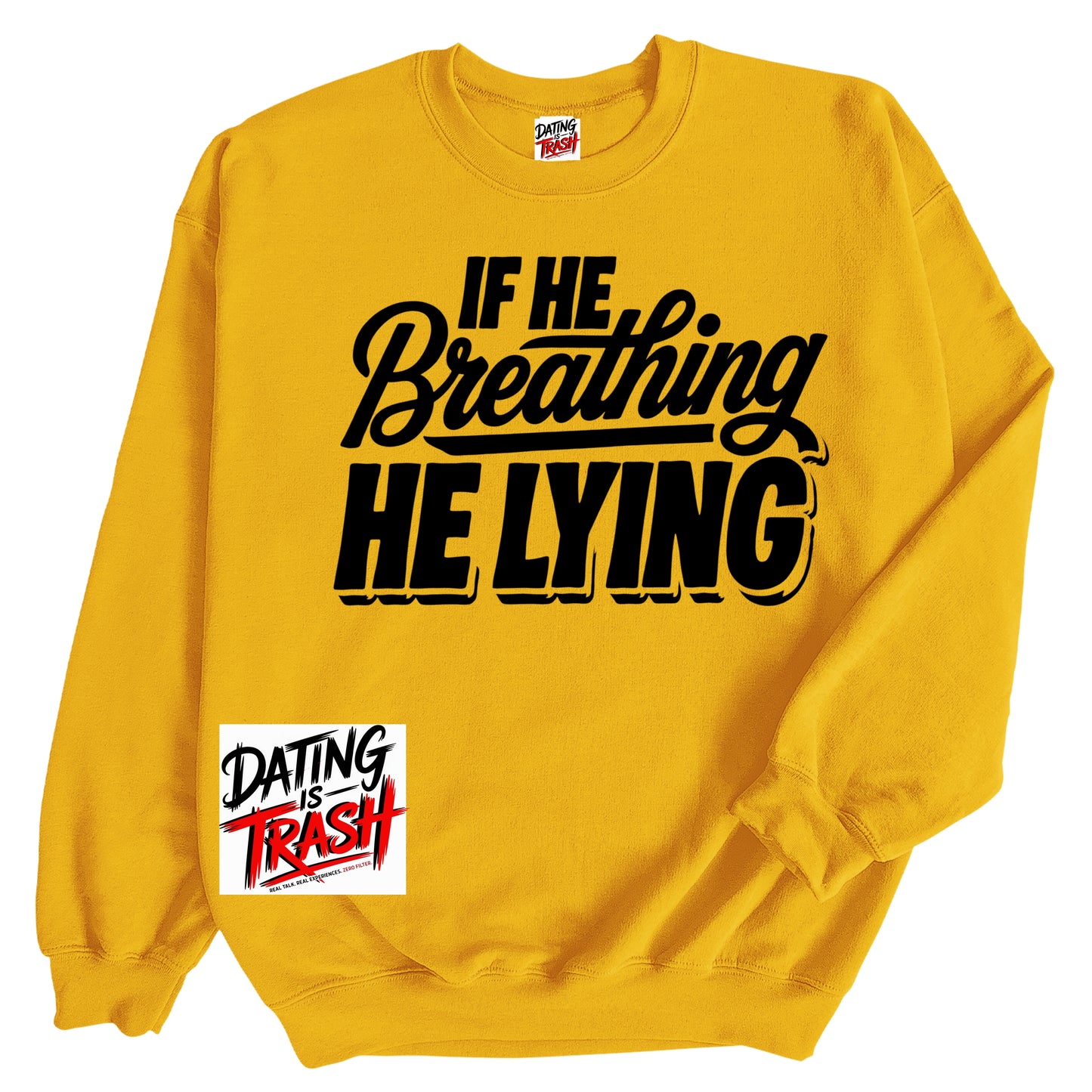 If He Breathing He Lying Sweatshirt