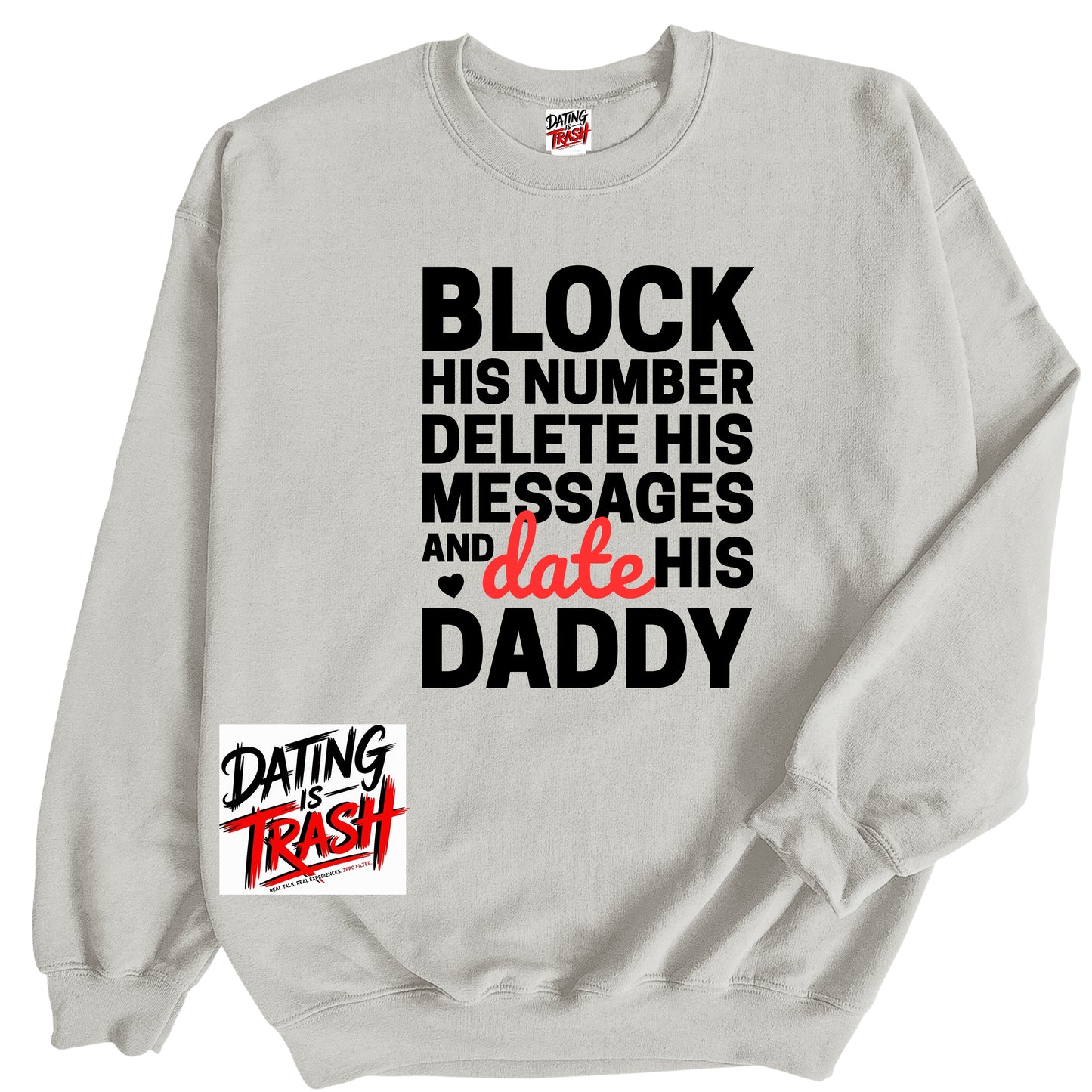 Block His Number. Delete His Messages & Date His Daddy Sweatshirt