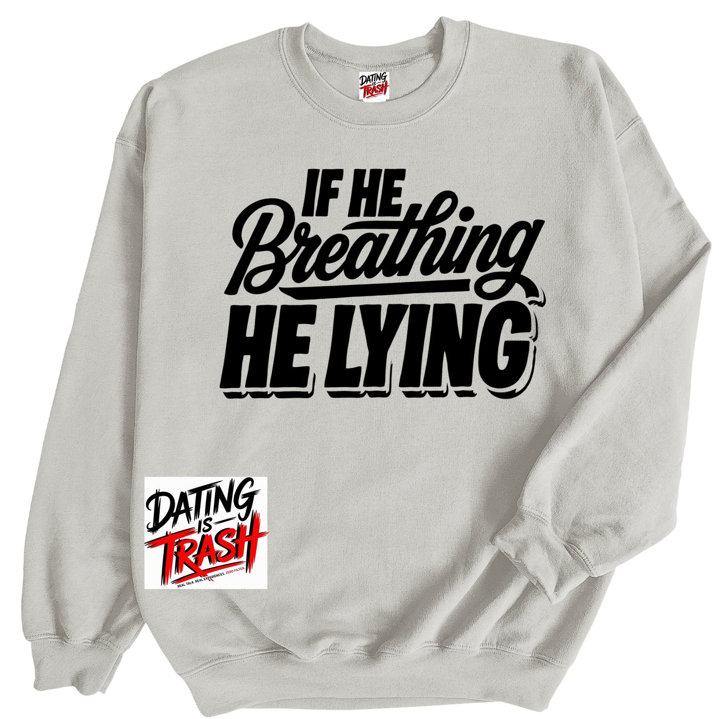 If He Breathing He Lying Sweatshirt