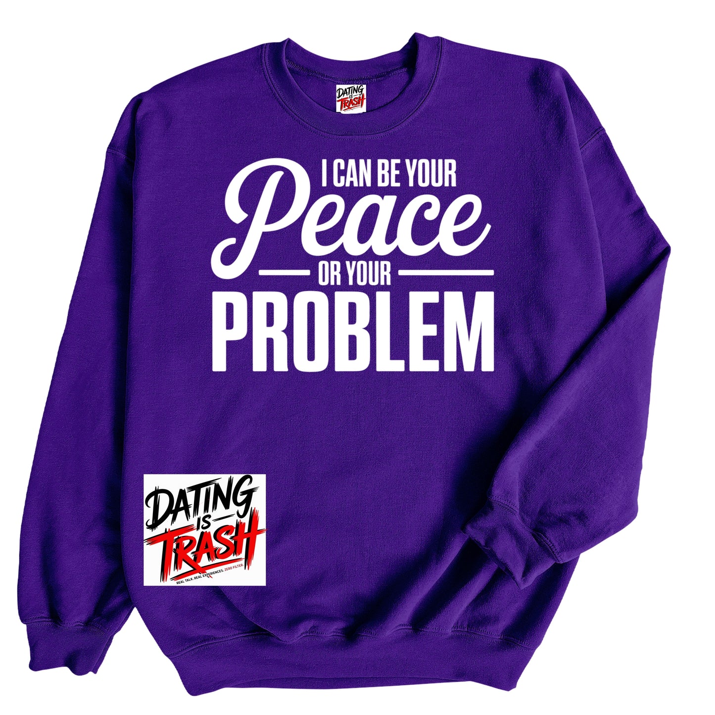 I Can Be Your Peace  or Your Problem Sweatshirt