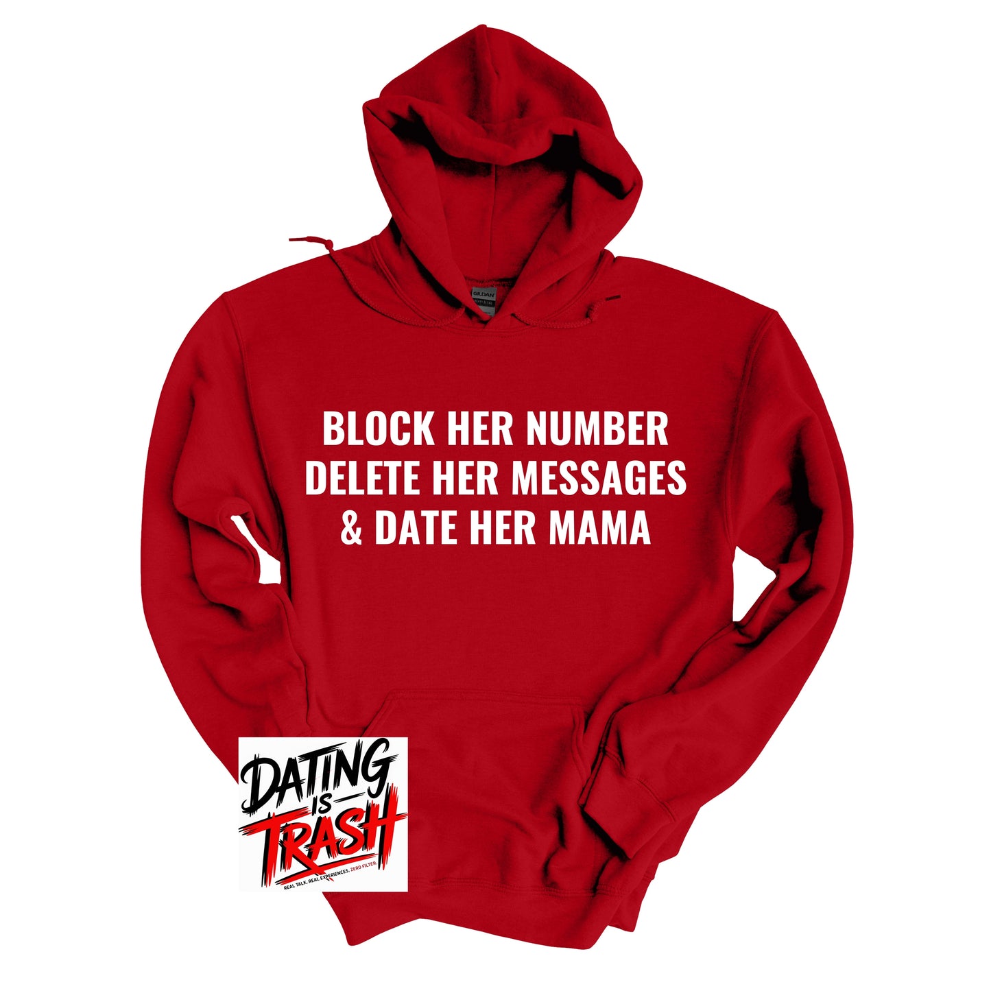 Block Her Number, Delete Her Messages & Date Her Mama Hoodie