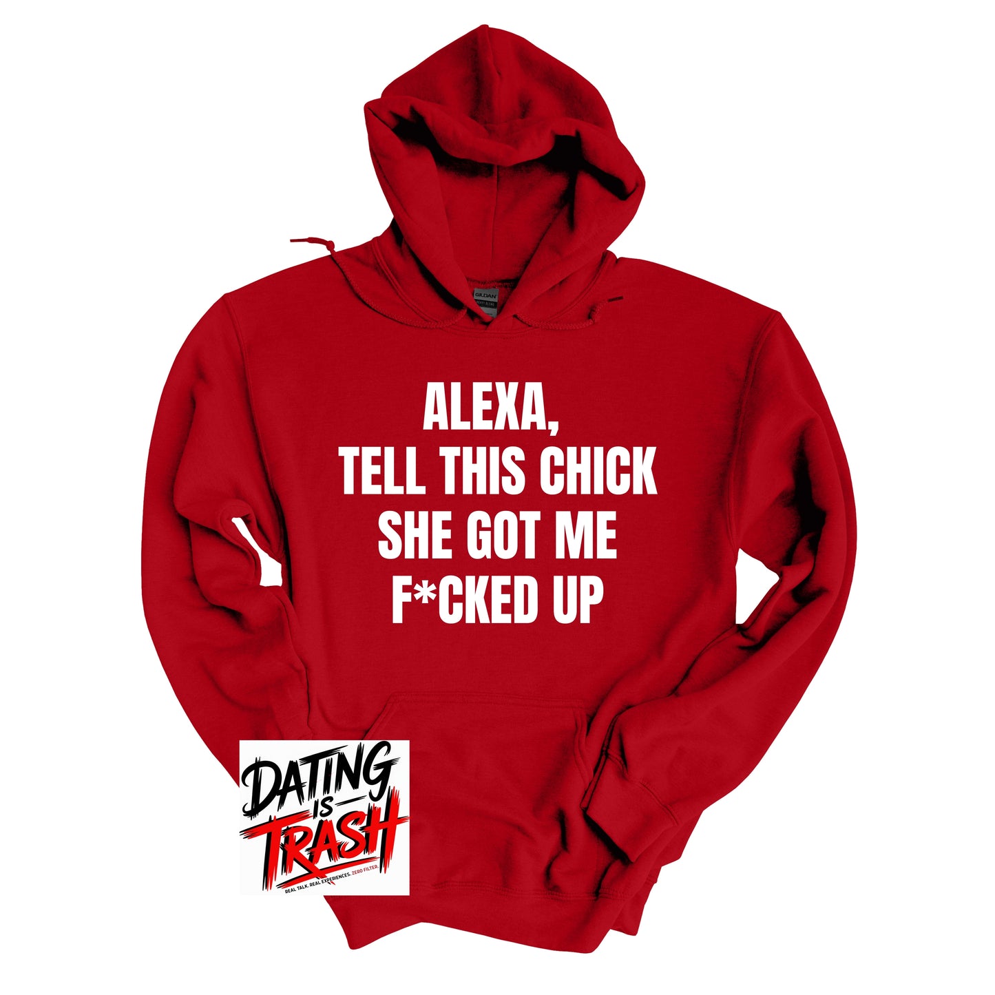 Alexa, Tell This Chick She Got Me F*cked Up Hoodie
