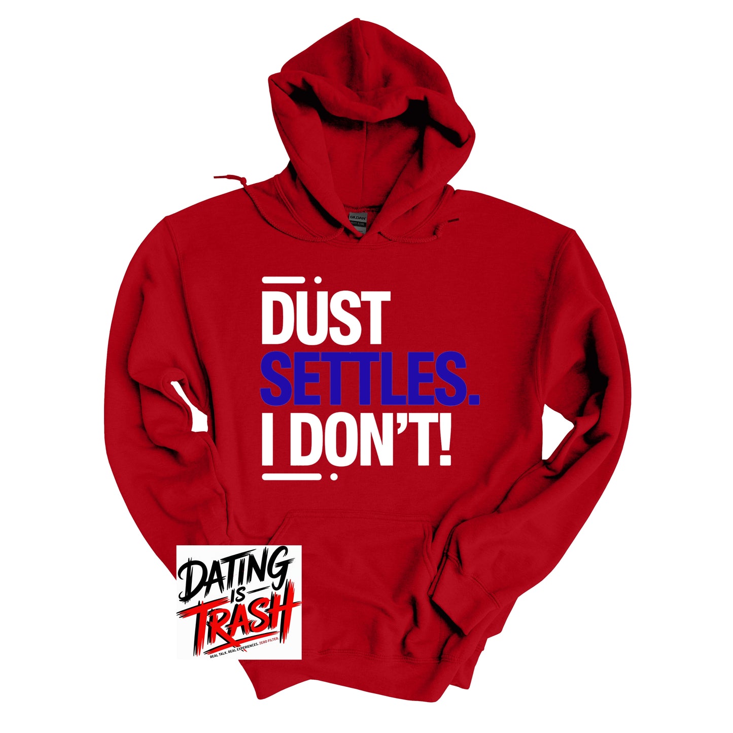 Dust Settles. I Don't! Hoodie