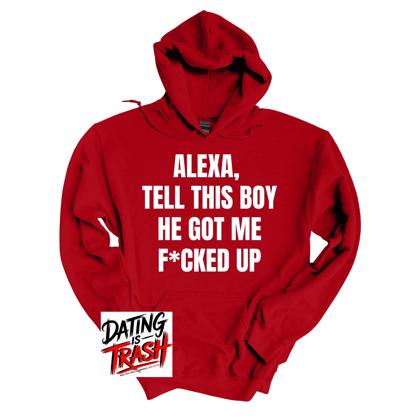 Alexa, Tell This Boy He Got Me F*cked Up Hoodie