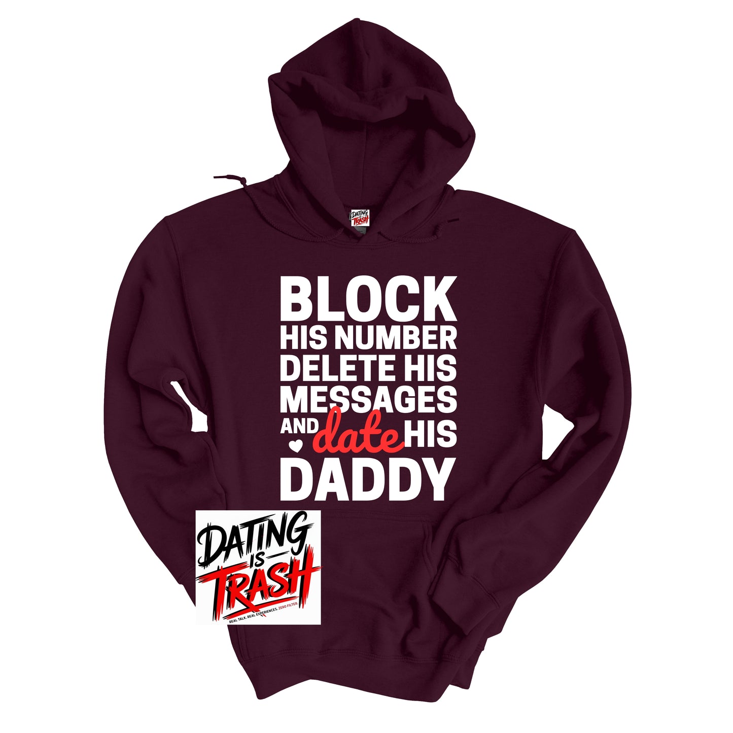 Block His Number, Delete His Messages & Date His Daddy Hoodie