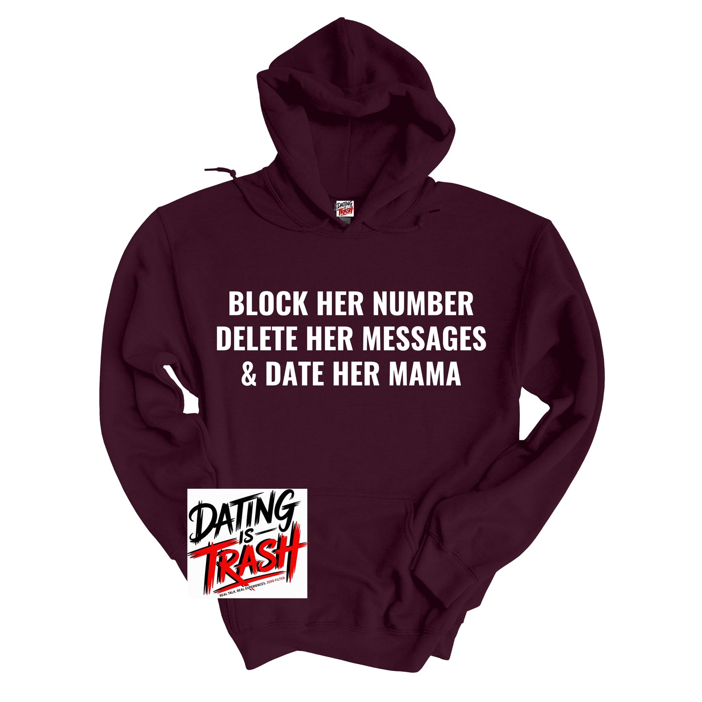 Block Her Number, Delete Her Messages & Date Her Mama Hoodie
