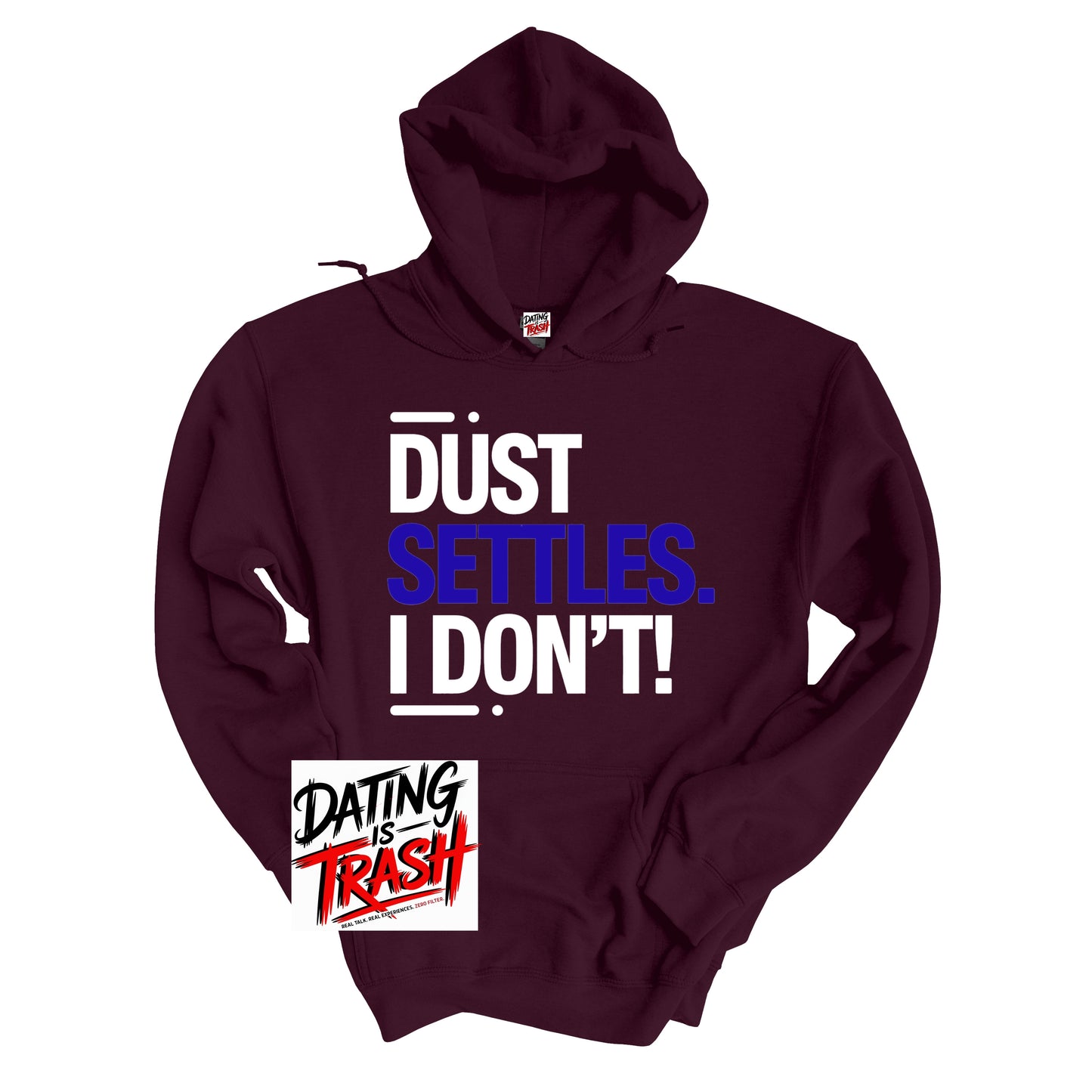 Dust Settles. I Don't! Hoodie