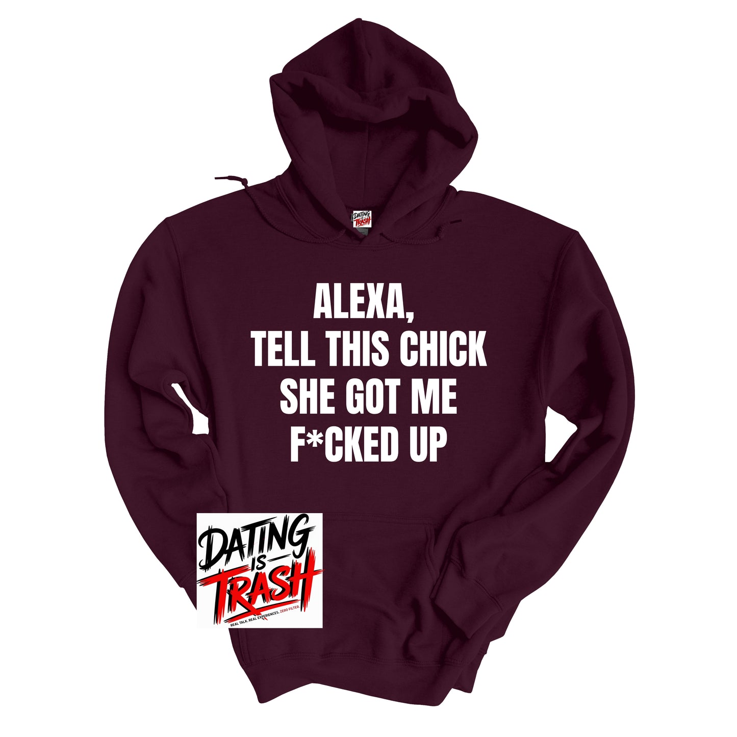Alexa, Tell This Chick She Got Me F*cked Up Hoodie