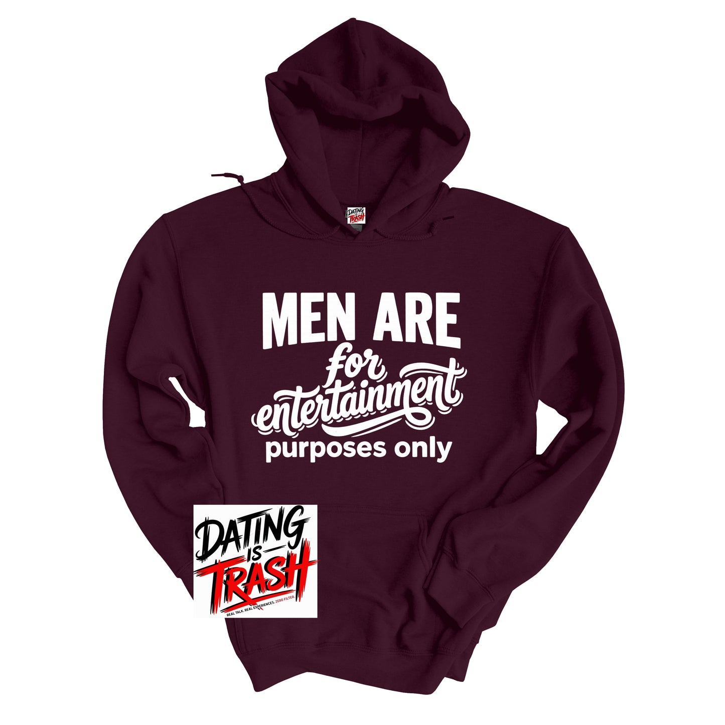 A dark maroon pullover hoodie with a white graphic text print reading 'MEN ARE for entertainment purposes only' on the front. A small red and white neck label is visible, and a white sticker with 'DATING IS TRASH' in black and red is placed on the lower left pocket area.