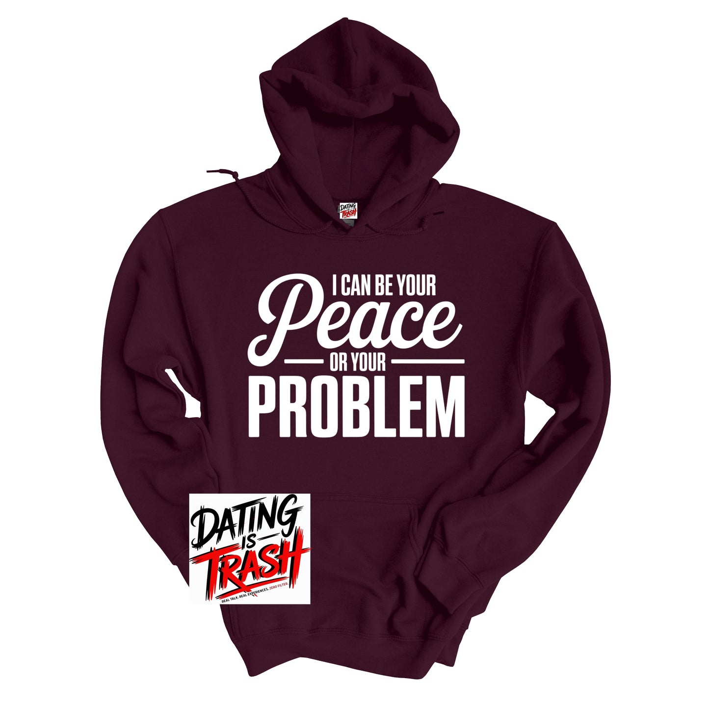 I Can Be Your Peace or Your Problem Hoodie