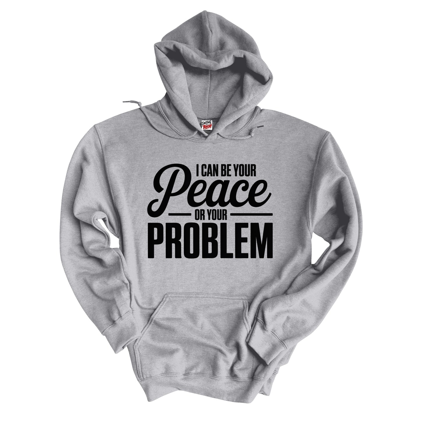 I Can Be Your Peace or Your Problem Hoodie