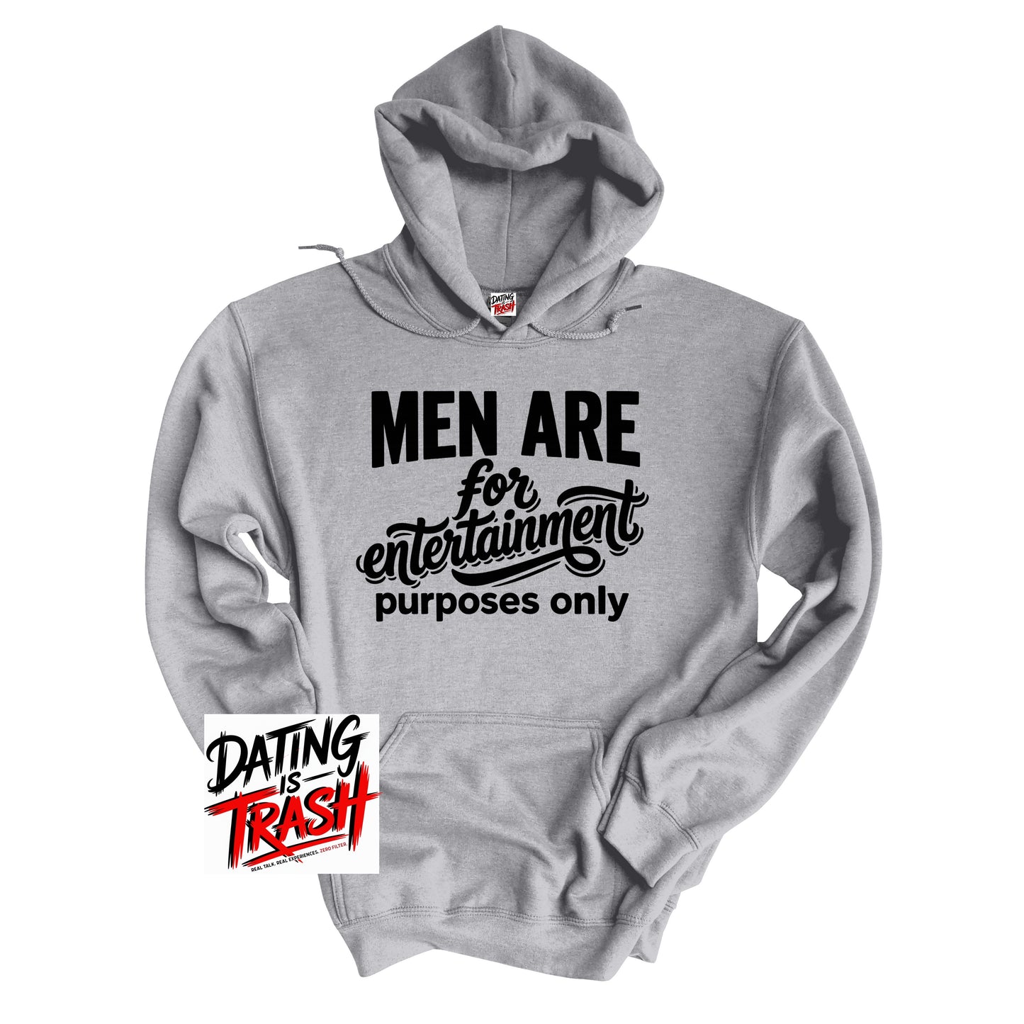 A light gray pullover hoodie with black printed text reading 'MEN ARE for entertainment purposes only' on the front. A small red neck label is visible, and a white sticker with red and black text reading 'DATING IS TRASH' is placed near the lower left front pocket area.