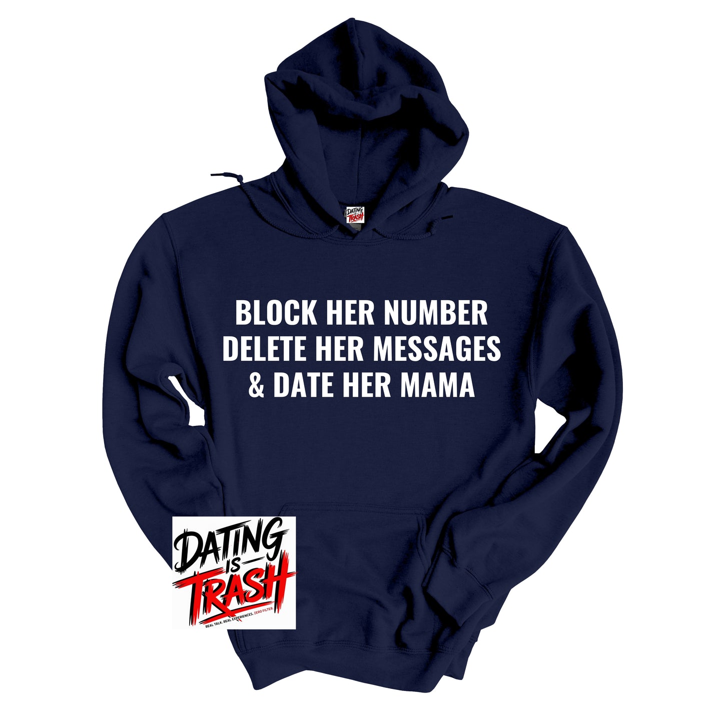 Block Her Number, Delete Her Messages & Date Her Mama Hoodie