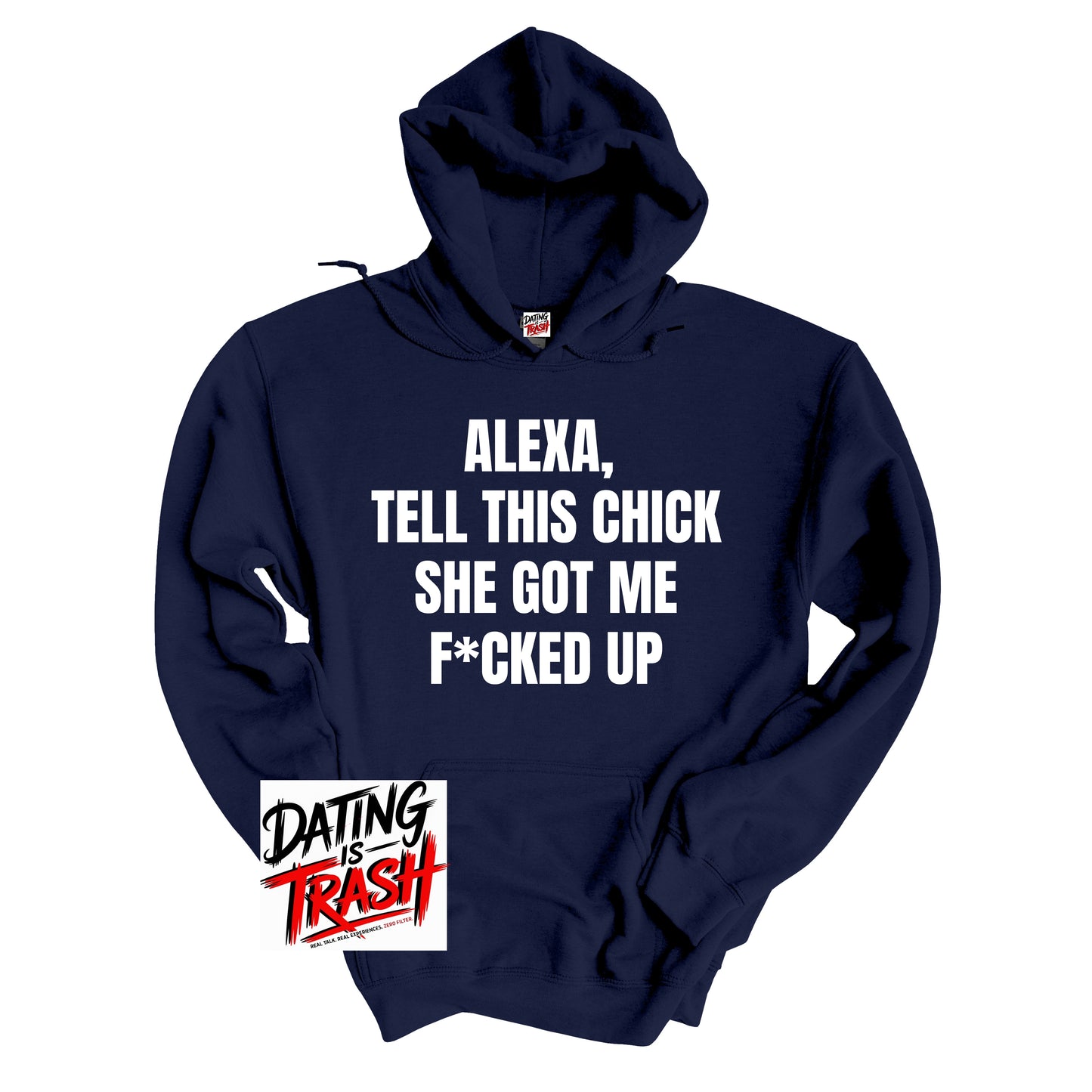 Alexa, Tell This Chick She Got Me F*cked Up Hoodie