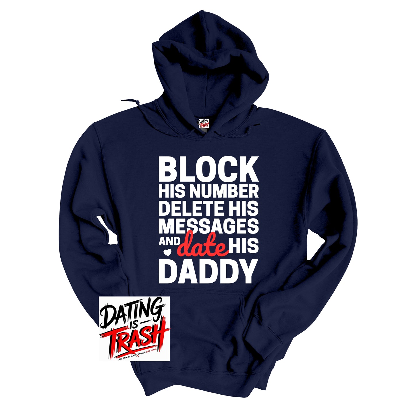 Block His Number, Delete His Messages & Date His Daddy Hoodie