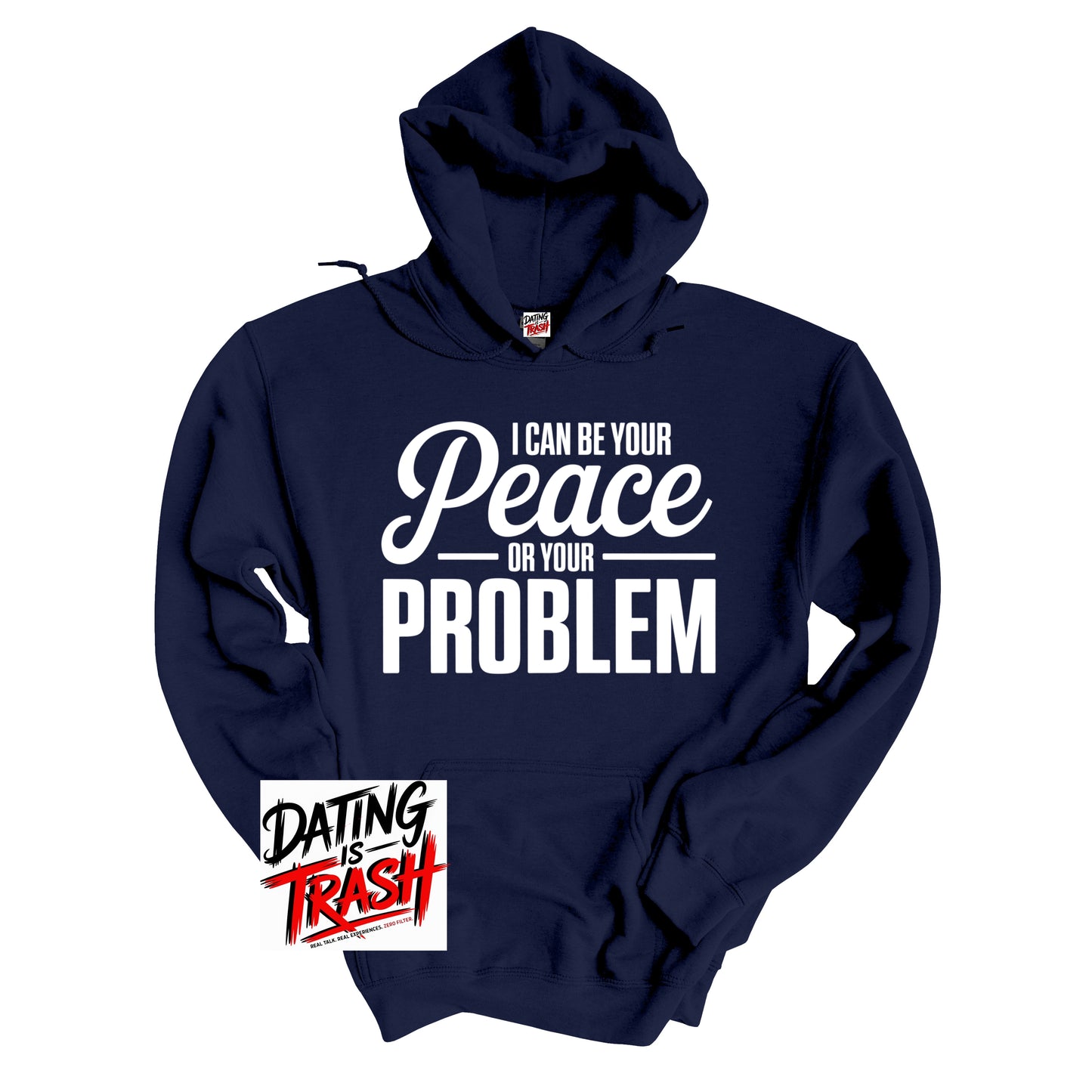 I Can Be Your Peace or Your Problem Hoodie