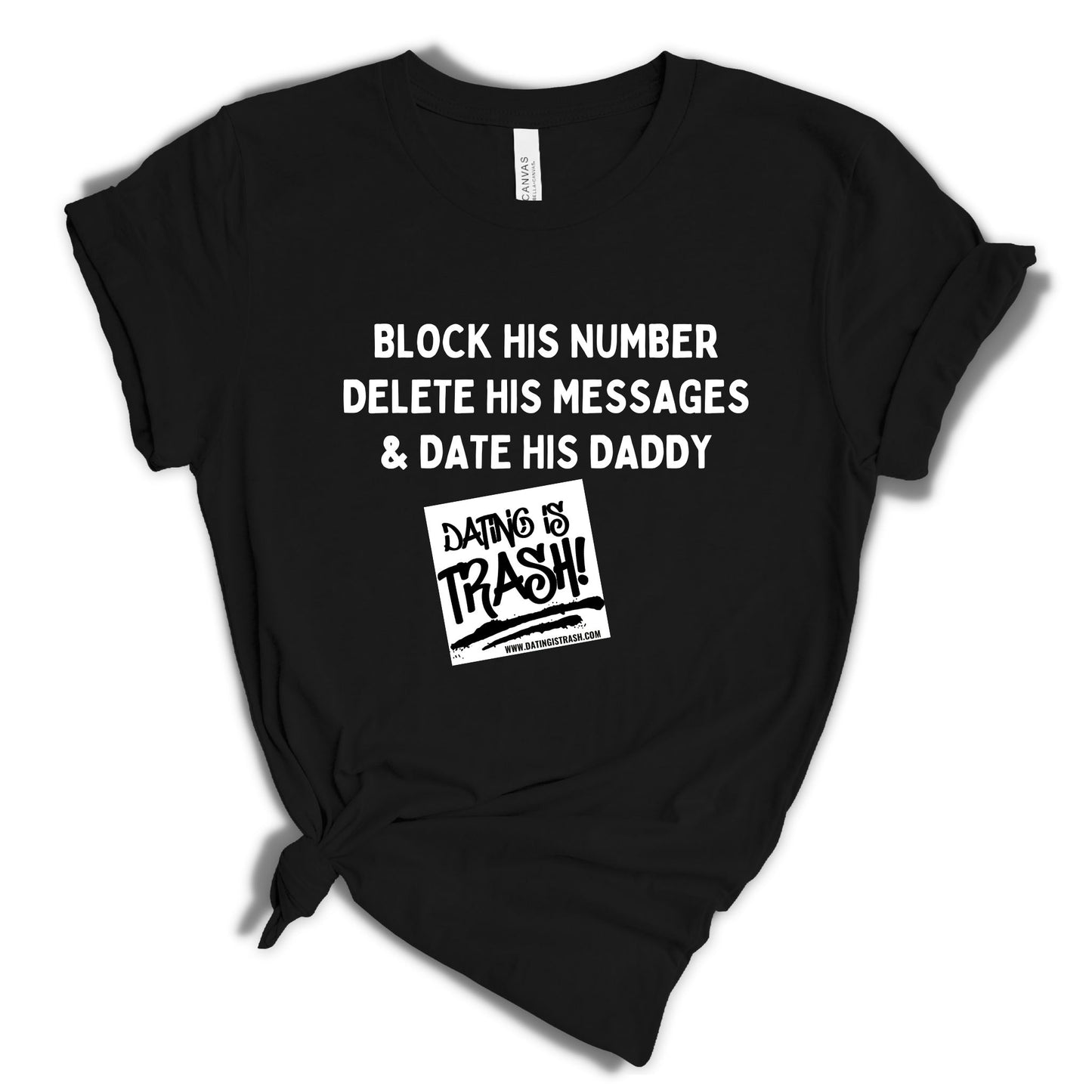 Block his number, Delete his messages & Date his daddy.