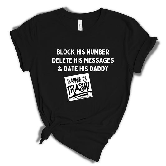 Block his number, Delete his messages & Date his daddy.