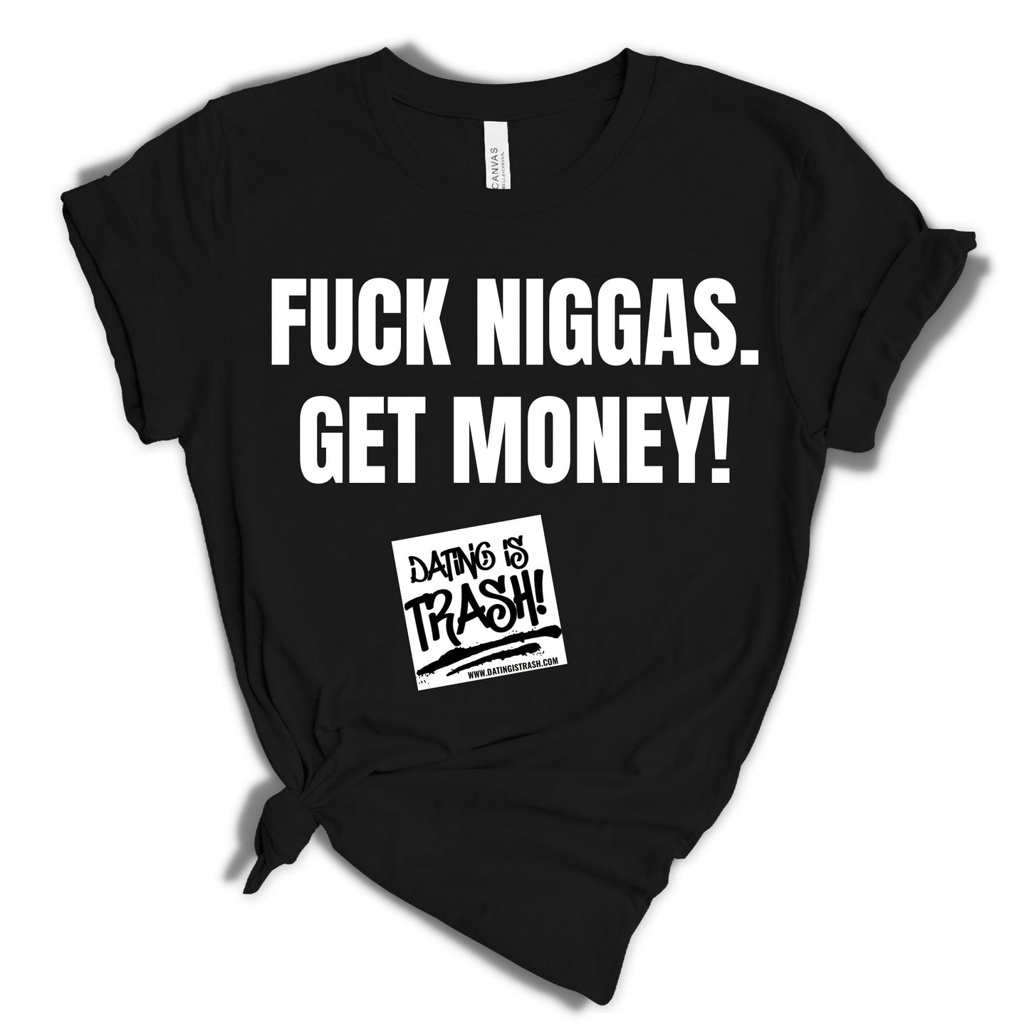 F*ck Niggas. Get Money! T-Shirt