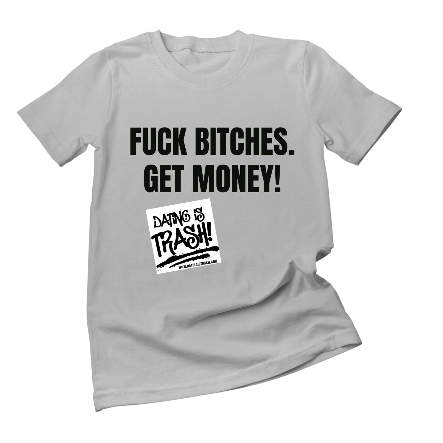 Fuck Bitches. Get Money! T-Shirt