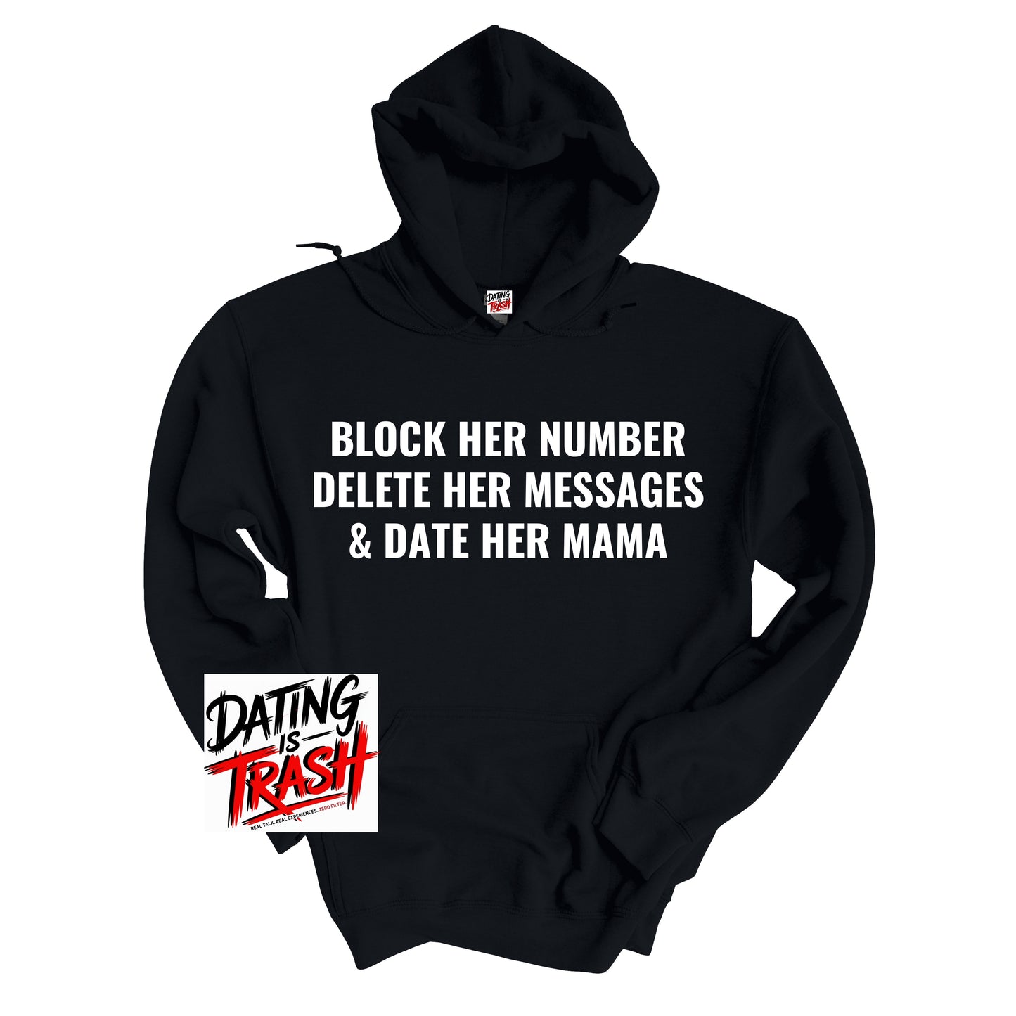 Block Her Number, Delete Her Messages & Date Her Mama Hoodie