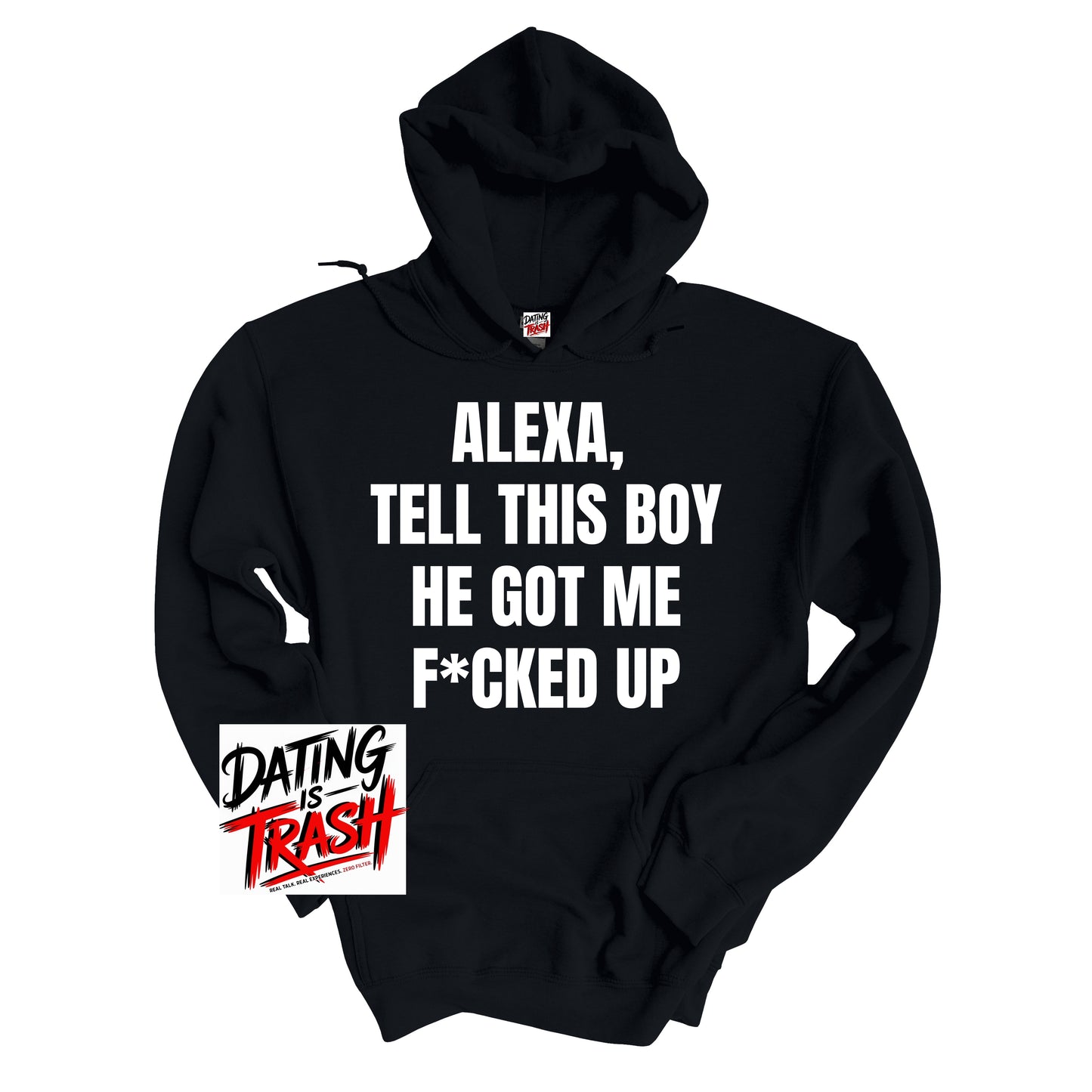 Alexa, Tell This Boy He Got Me F*cked Up Hoodie