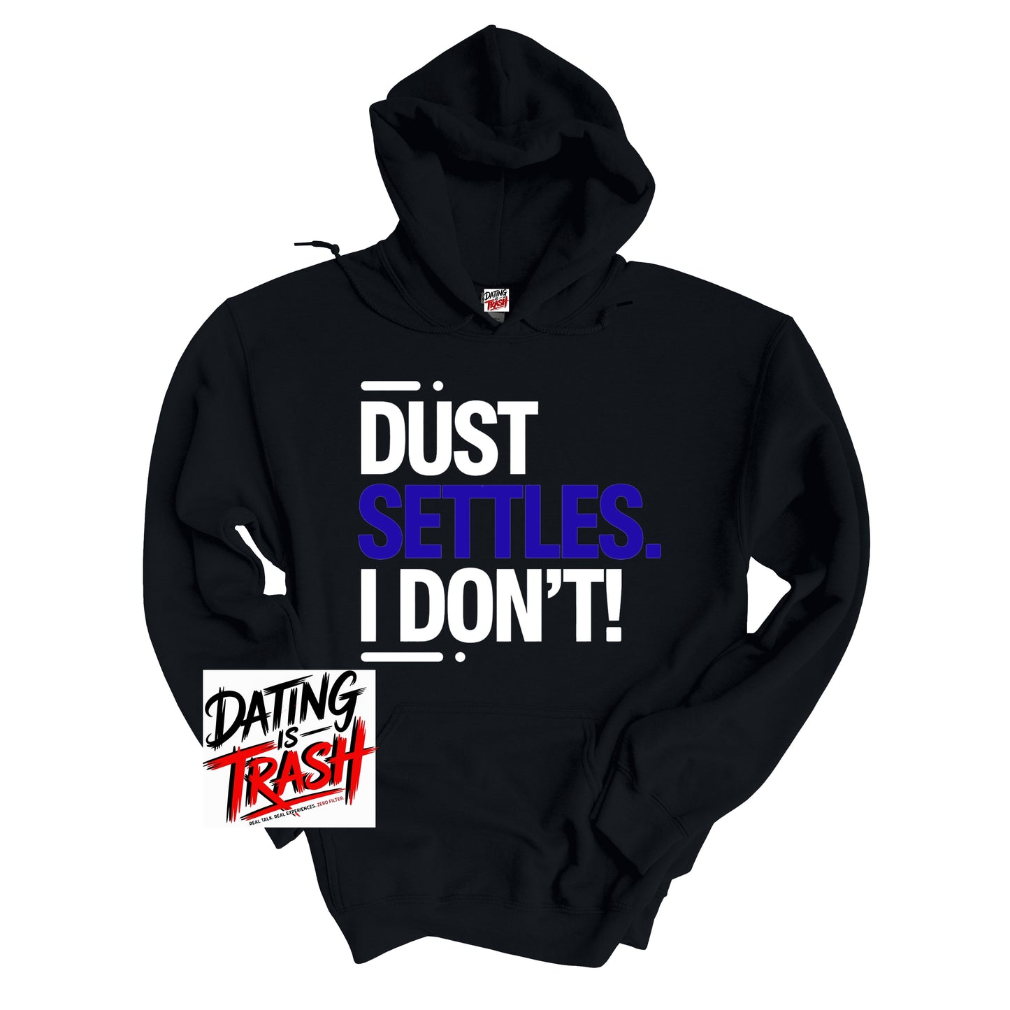 Dust Settles. I Don't! Hoodie