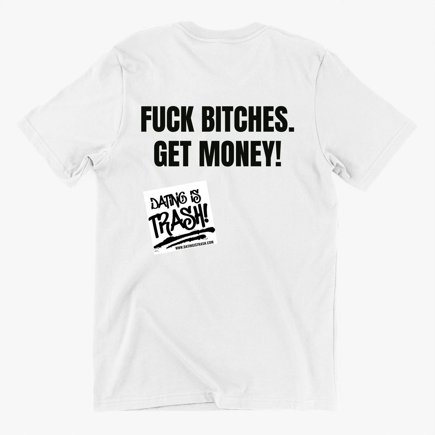 Fuck Bitches. Get Money! T-Shirt
