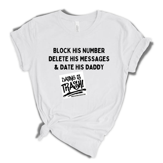Block his number, Delete his messages & Date his daddy.