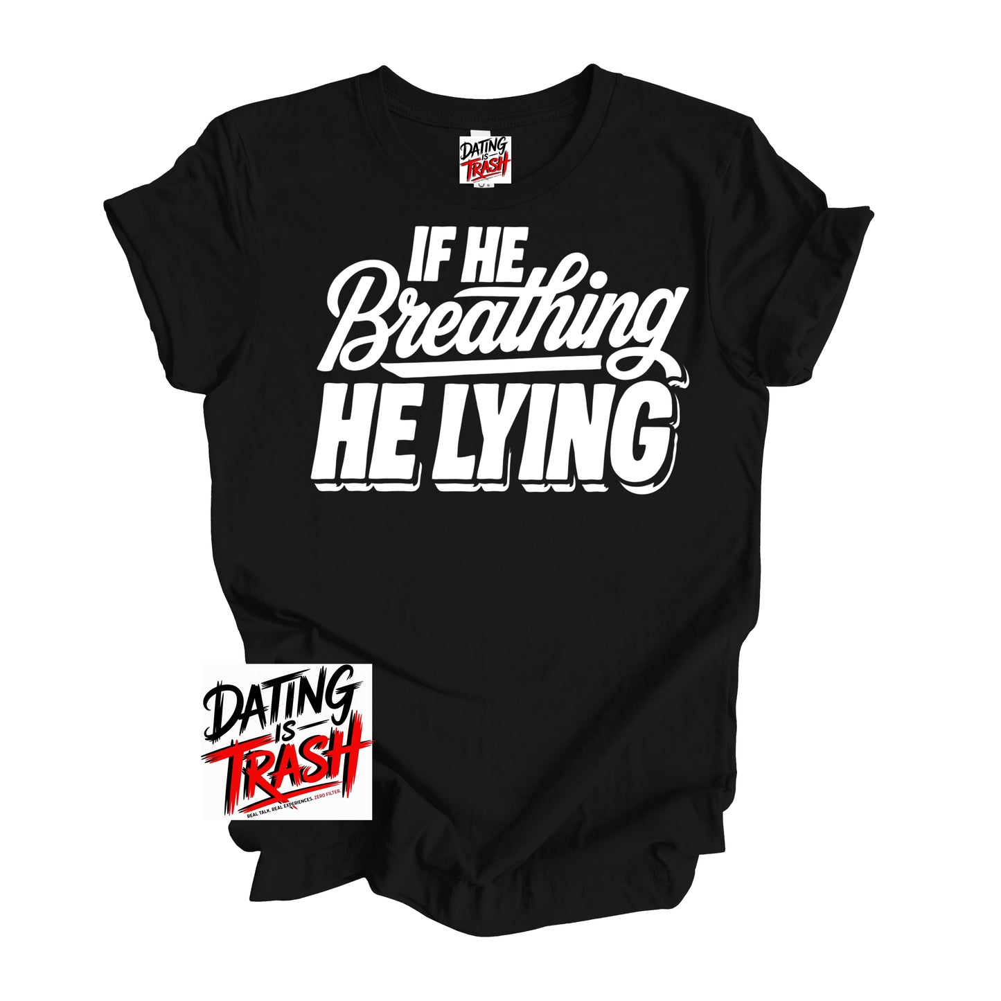 If He Breathing He Lying T-Shirt