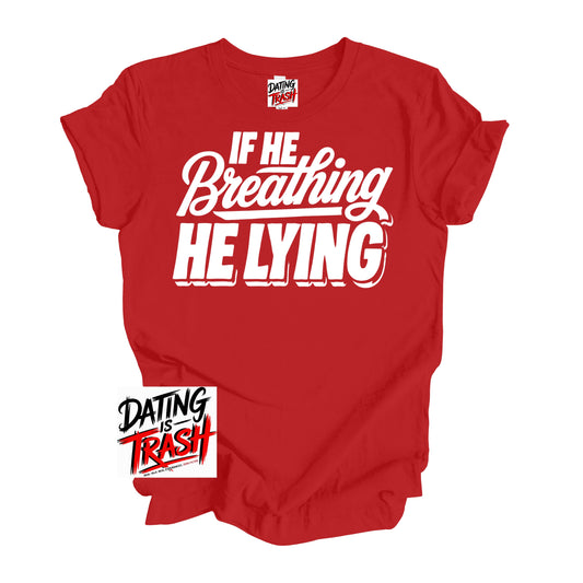 If He Breathing He Lying T-Shirt