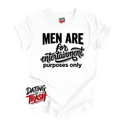 Men Are For Entertainment Purposes Only T-Shirt