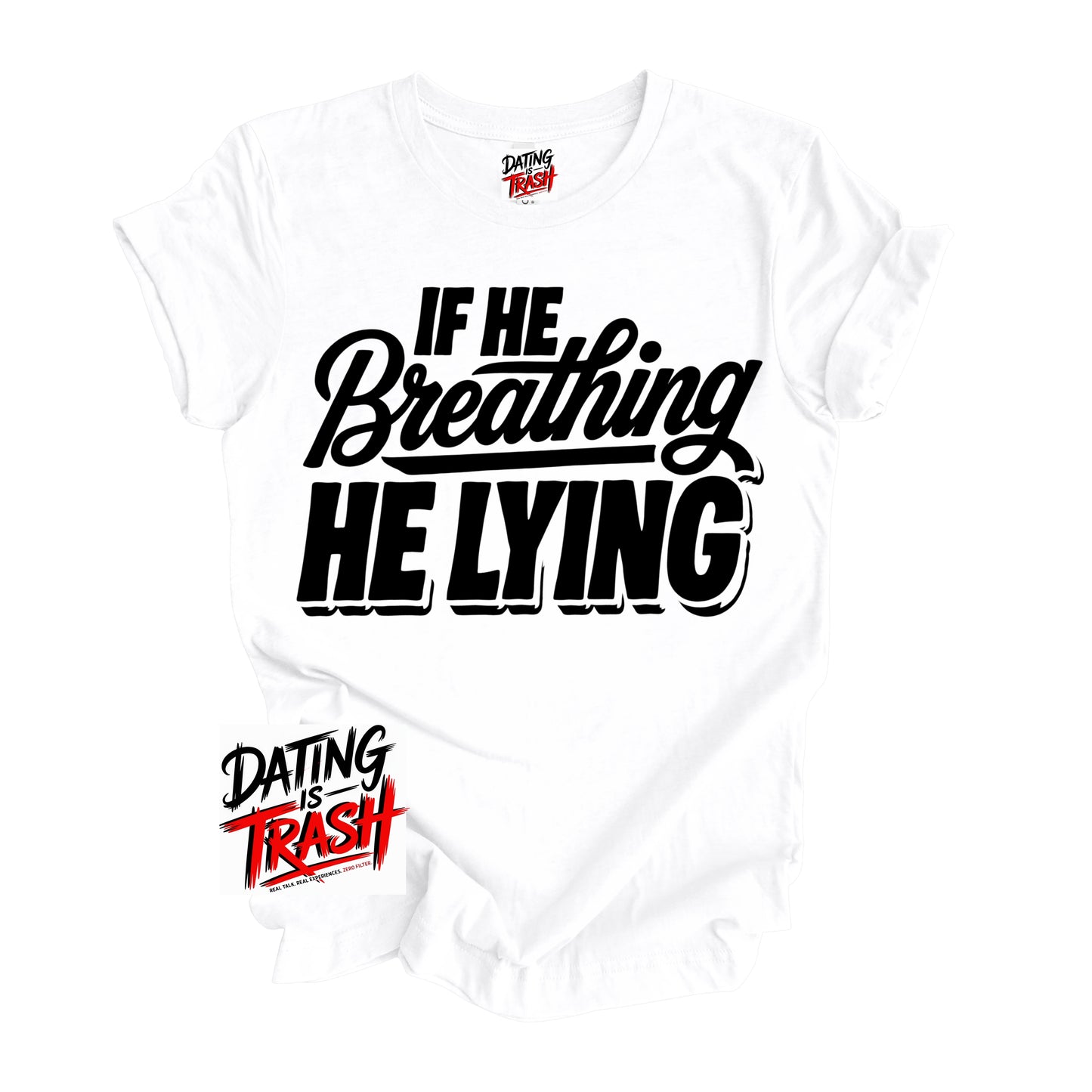 If He Breathing He Lying T-Shirt