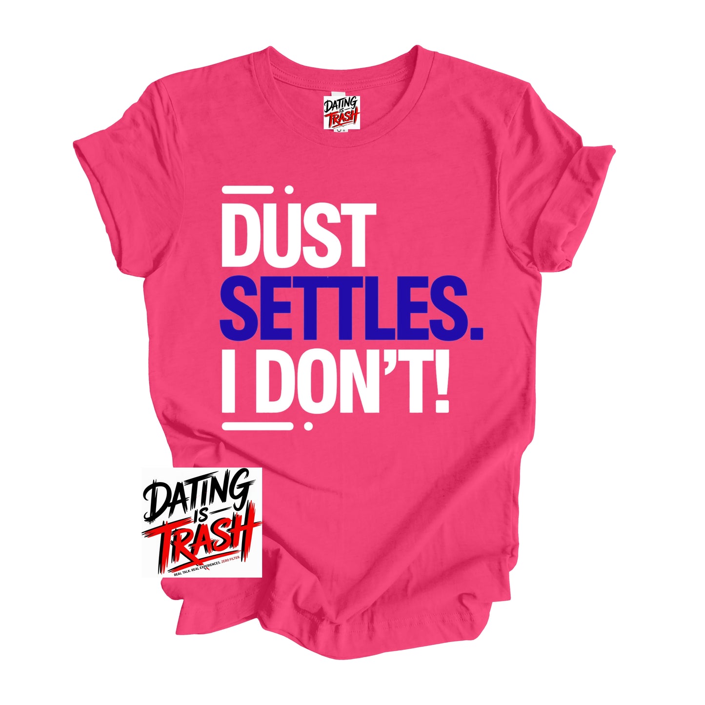 Dust Settles. I Don’t T-Shirt