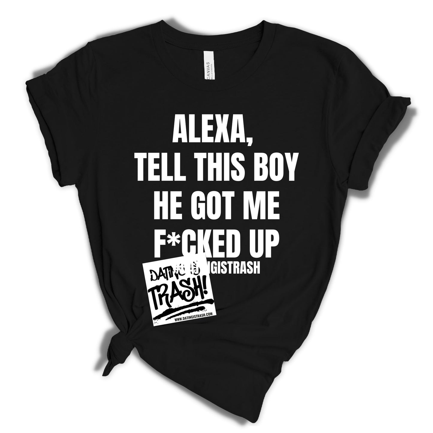 Alexa, tell this boy he got me fucked up Unisex T-shirt